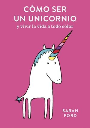 CÓMO SER UN UNICORNIO | 9788408192299 | FORD, SARAH | Llibreria La Gralla | Librería online de Granollers