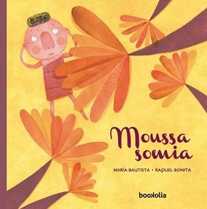 MOUSSA SOMIA | 9788494636295 | BAUTISTA, MARÍA | Llibreria La Gralla | Librería online de Granollers