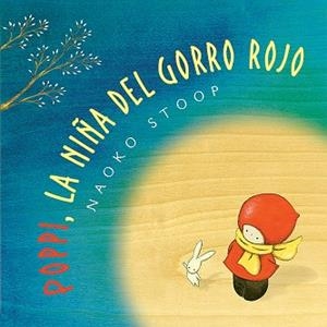 POPPY  LA NIÑA DEL GORRO ROJO | 9788448851019 | STOOP, NAOKO | Llibreria La Gralla | Llibreria online de Granollers