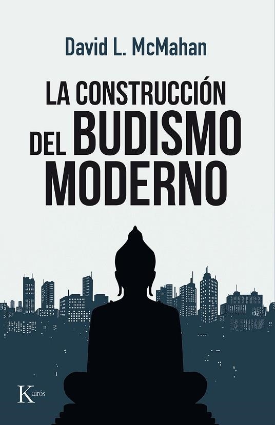 CONSTRUCCIÓN DEL BUDISMO MODERNO, LA  | 9788499886480 | MCMAHAN, DAVID L. | Llibreria La Gralla | Llibreria online de Granollers