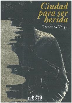 CIUDAD PARA SER HERIDA | 9788409430260 | VEIGA, FRANCISCO | Llibreria La Gralla | Librería online de Granollers