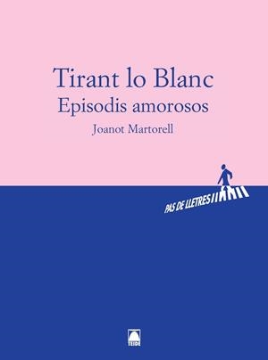 TIRANT LO BLANC EPISODIS AMOROSOS | 9788430768172 | MARTORELL JOANOT | Llibreria La Gralla | Librería online de Granollers