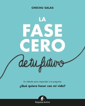 FASE CERO DE TU FUTURO, LA  | 9788492921966 | SALAS, CHECHU | Llibreria La Gralla | Librería online de Granollers
