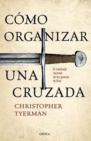 CÓMO ORGANIZAR UNA CRUZADA | 9788491990321 | TYERMAN, CHRISTOPHER | Llibreria La Gralla | Llibreria online de Granollers