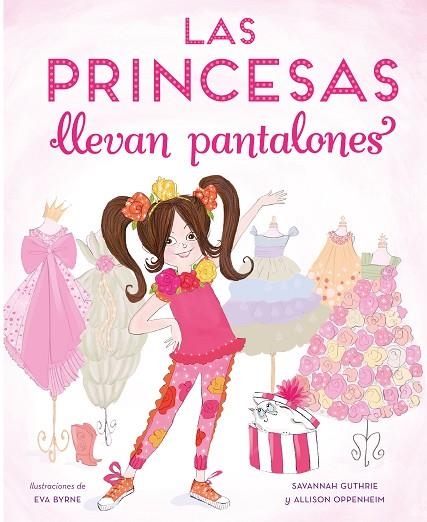 PRINCESAS LLEVAN PANTALONES, LAS | 9788448851316 | GUTHRIER, SAVANNAH/OPPENHEIM, ALLISON | Llibreria La Gralla | Llibreria online de Granollers