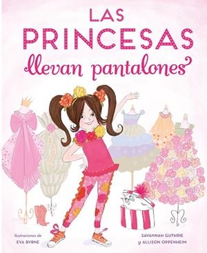 PRINCESAS LLEVAN PANTALONES, LAS | 9788448851316 | GUTHRIER, SAVANNAH/OPPENHEIM, ALLISON | Llibreria La Gralla | Llibreria online de Granollers