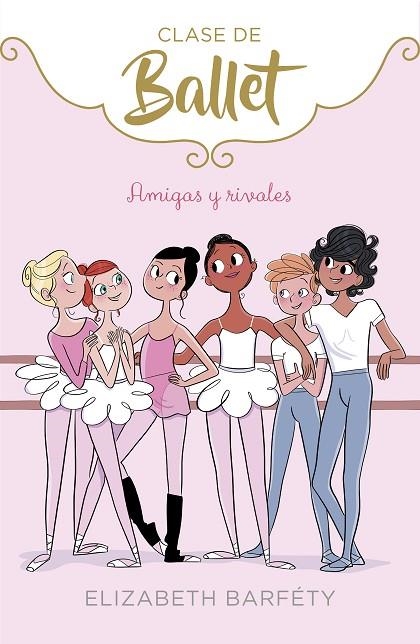 CLASE DE BALLET 1 AMIGAS Y RIVALES | 9788417460402 | BARFETY, ELIZABETH | Llibreria La Gralla | Llibreria online de Granollers