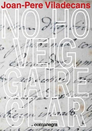NO HO VEIG GAIRE CLAR | 9788417188641 | VILADECANS, JOAN-PERE | Llibreria La Gralla | Librería online de Granollers