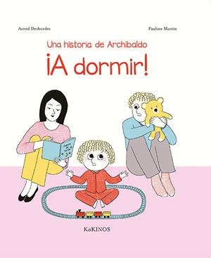 UNA HISTORIA DE ARCHIBALDO ¡A DORMIR! | 9788417074333 | DESBORDES, ASTRID | Llibreria La Gralla | Llibreria online de Granollers