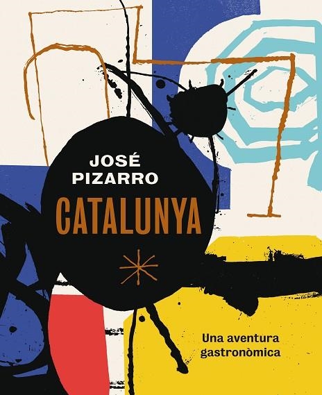 CATALUNYA. UNA AVENTURA GASTRONOMICA | 9788416407507 | PIZARRO, JOSÉ | Llibreria La Gralla | Llibreria online de Granollers