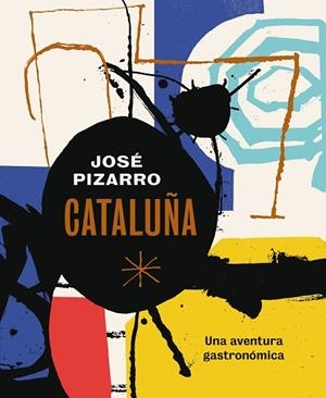 CATALUÑA. UNA AVENTURA GASTRONÓMICA | 9788416407491 | PIZARRO, JOSÉ | Llibreria La Gralla | Librería online de Granollers