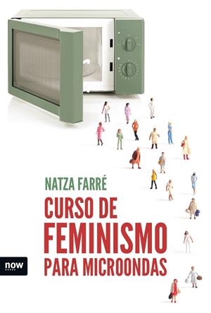 CURSO DE FEMINISMO PARA MICROONDAS | 9788416245642 | FARRÉ I MADUELL, NATZA | Llibreria La Gralla | Llibreria online de Granollers