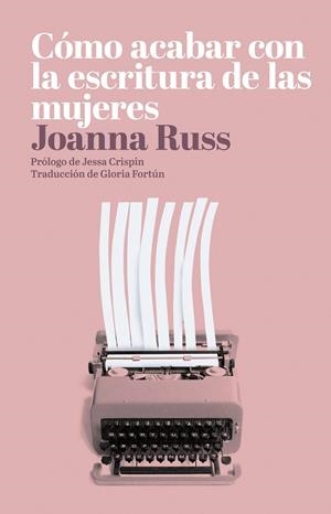 CÓMO ACABAR CON LA ESCRITURA DE LAS MUJERES | 9788494887147 | RUSS, JOANNA | Llibreria La Gralla | Librería online de Granollers