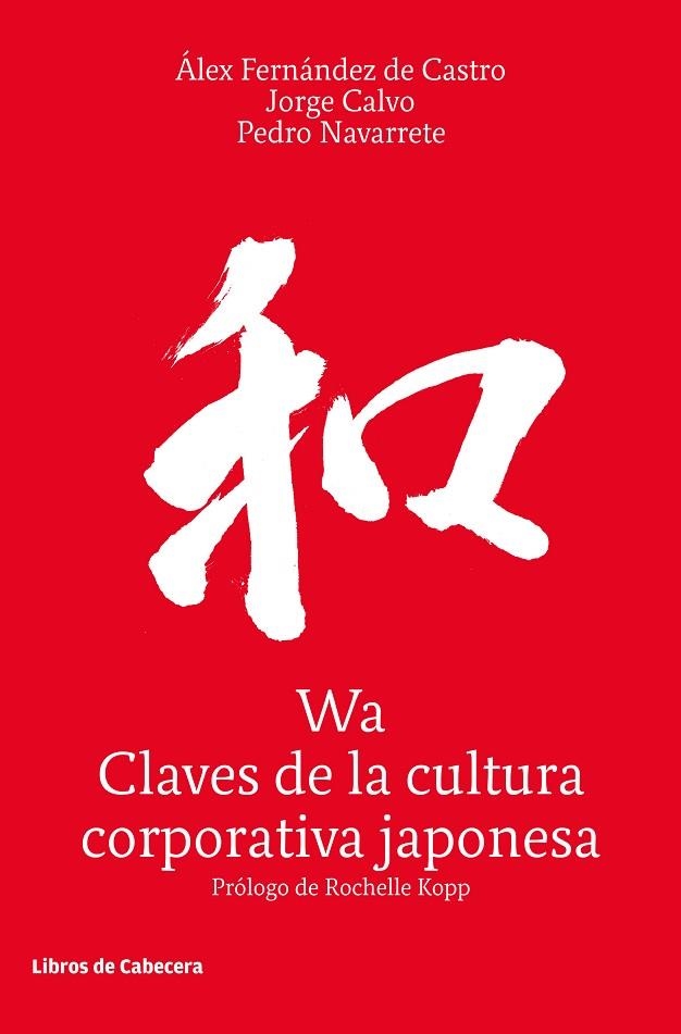 WA  CLAVES DE LA CULTURA CORPORATIVA JAPONESA | 9788494904103 | FERNÁNDEZ DE CASTRO, ÁLEX; CALVO, JORGE; NAVARRETE, PEDRO | Llibreria La Gralla | Llibreria online de Granollers