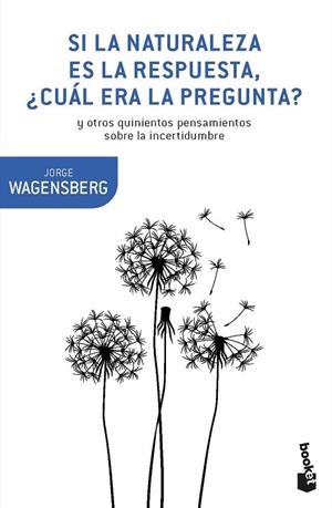 SI LA NATURALEZA ES LA RESPUESTA, ¿CUÁL ERA LA PREGUNTA? (BOLSILLO) | 9788490665770 | WAGENSBERG, JORGE | Llibreria La Gralla | Librería online de Granollers