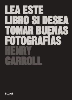 LEA ESTE LIBRO SI DESEA TOMAR BUENAS FOTOGRAFÍAS (2018) | 9788417492205 | CARROLL, HENRY | Llibreria La Gralla | Librería online de Granollers