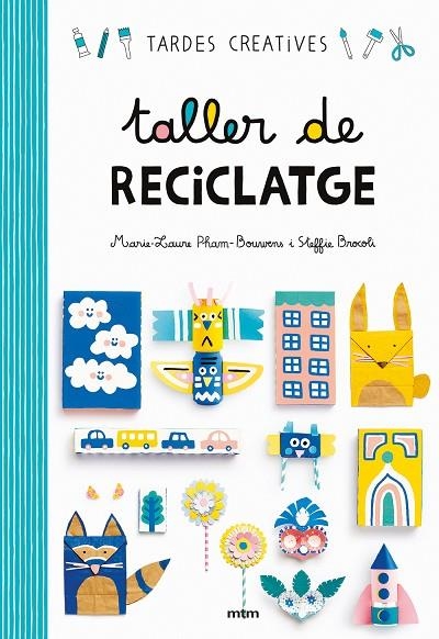 TALLER DE RECICLATGE | 9788417165260 | STEFFIE BROCOLI / MARIE-LAURE PHAM BOUWENS | Llibreria La Gralla | Llibreria online de Granollers