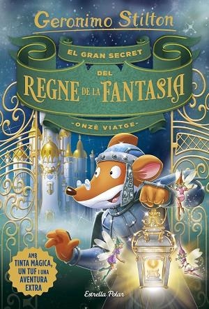 GRAN SECRET DEL REGNE DE LA FANTASIA, EL  ONZE VIATGE | 9788491376309 | STILTON, GERONIMO | Llibreria La Gralla | Llibreria online de Granollers