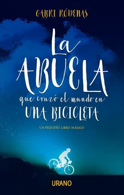 ABUELA QUE CRUZÓ EL MUNDO EN UNA BICICLETA, LA  | 9788416720392 | RÓDENAS, GABRI | Llibreria La Gralla | Librería online de Granollers