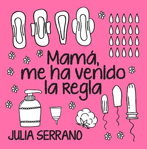 MAMÁ, ME HA VENIDO LA REGLA | 9788417057565 | SERRANO FUERTES, JULIA | Llibreria La Gralla | Llibreria online de Granollers