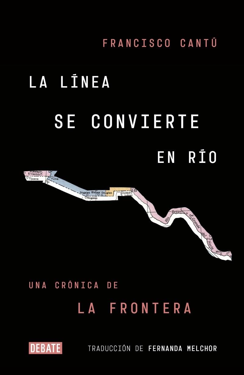 LÍNEA SE CONVIERTE EN RÍO, LA | 9788499928869 | CANTÚ, FRANCISCO | Llibreria La Gralla | Librería online de Granollers