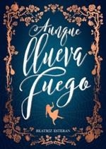 AUNQUE LLUEVA FUEGO | 9788424663575 | ESTEBAN, BEATRIZ | Llibreria La Gralla | Llibreria online de Granollers