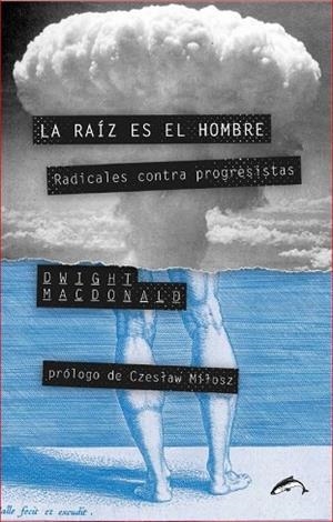 RAÍZ ES EL HOMBRE, LA | 9788494321771 | MACDONALD, DWIGHT | Llibreria La Gralla | Librería online de Granollers