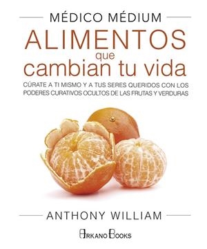 MÉDICO MÉDIUM. ALIMENTOS QUE CAMBIAN TU VIDA | 9788415292609 | WILLIAM, ANTHONY | Llibreria La Gralla | Librería online de Granollers
