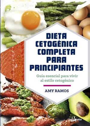 DIETA CETOGÉNICA COMPLETA PARA PRINCIPIANTES | 9788484457275 | RAMOS, AMY | Llibreria La Gralla | Librería online de Granollers