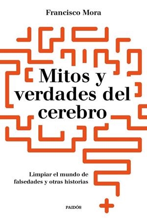 MITOS Y VERDADES DEL CEREBRO | 9788449334986 | MORA, FRANCISCO | Llibreria La Gralla | Librería online de Granollers