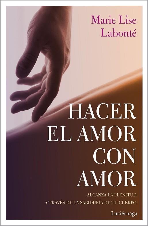 HACER EL AMOR CON AMOR | 9788417371388 | LABONTÉ, MARIE LISE | Llibreria La Gralla | Llibreria online de Granollers