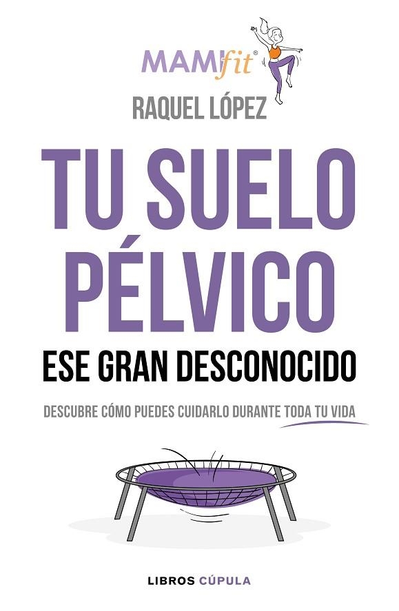 TU SUELO PÉLVICO, ESE GRAN DESCONOCIDO | 9788448024321 | LÓPEZ ÁLVAREZ, RAQUEL | Llibreria La Gralla | Librería online de Granollers