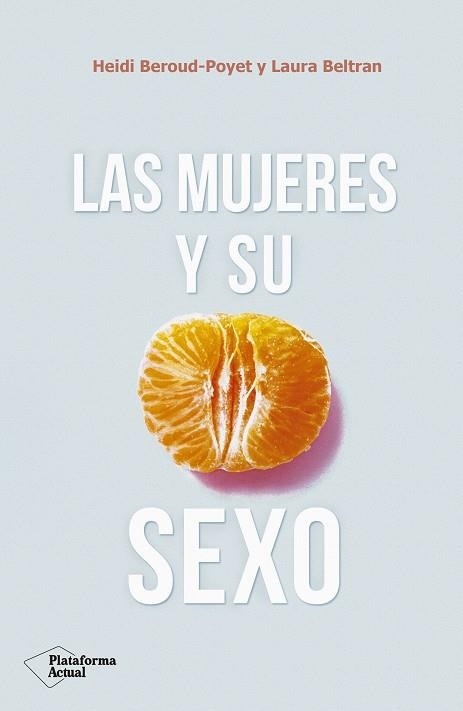 MUJERES Y SU SEXO, LAS | 9788417376703 | BEROUD-POYET, HEIDI/BELTRAN, LAURA | Llibreria La Gralla | Llibreria online de Granollers