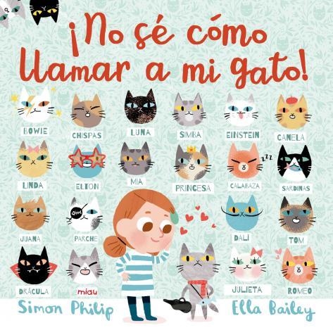 ¡NO SÉ CÓMO LLAMAR A MI GATO! | 9788417272166 | BAILEY, ELLA/PHILIP, SIMON | Llibreria La Gralla | Librería online de Granollers