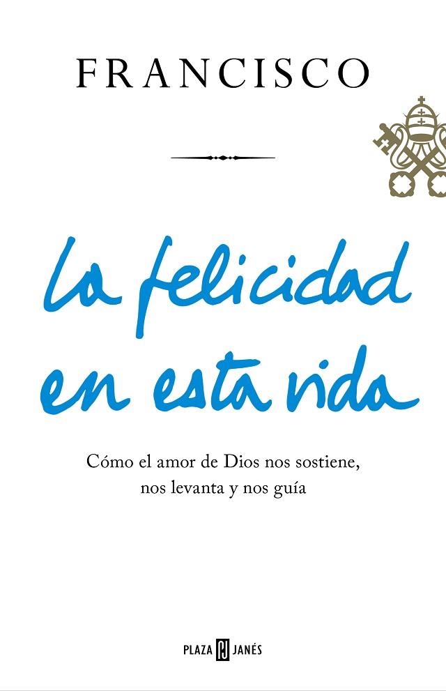FELICIDAD EN ESTA VIDA, LA  | 9788401021817 | BERGOGLIO, JORGE | Llibreria La Gralla | Librería online de Granollers