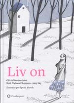 LIV ON (CASTELLÀ) | 9788494783593 | NEWTON JOHN, OLIVIA; SKY, AMY; NIELSEN CHAPMAN, BETH | Llibreria La Gralla | Librería online de Granollers