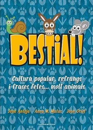 BESTIAL! | 9788490347720 | MATAS, ANNA M.; ANTOJA I MAS, JOAN; ORIOL, JOAN | Llibreria La Gralla | Llibreria online de Granollers