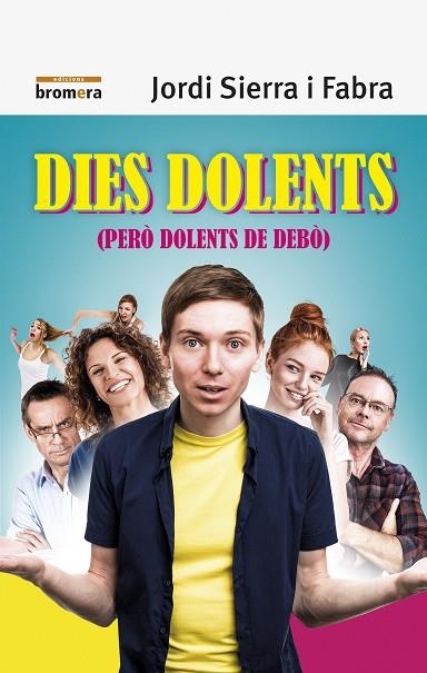 DIES DOLENTS PERÒ DOLENTS DE DEBÒ | 9788490269138 | SIERRA I FABRA, JORDI | Llibreria La Gralla | Librería online de Granollers