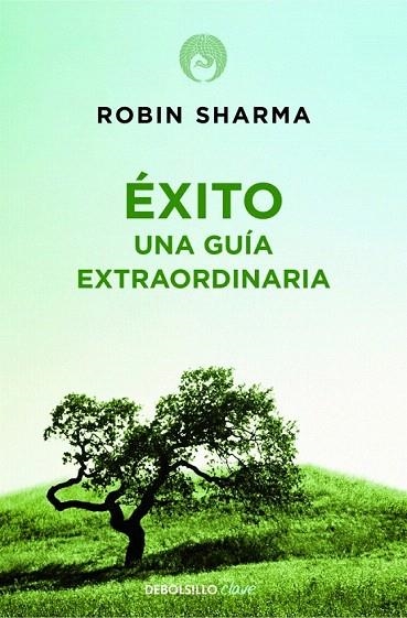 ÉXITO. UNA GUÍA EXTRAORDINARIA (DEBOLSILLO CLAVE) | 9788499086187 | SHARMA, ROBIN | Llibreria La Gralla | Librería online de Granollers