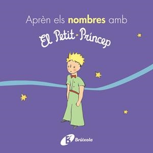 APRÈN ELS NOMBRES AMB EL PETIT PRÍNCEP | 9788499069395 | DE SAINT-EXUPÉRY, ANTOINE | Llibreria La Gralla | Librería online de Granollers