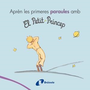 APRÈN LES PRIMERES PARAULES AMB EL PETIT PRÍNCEP | 9788499069418 | DE SAINT-EXUPÉRY, ANTOINE | Llibreria La Gralla | Librería online de Granollers