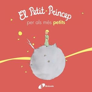 PETIT PRÍNCEP PER ALS MÉS PETITS, EL | 9788499069425 | DE SAINT-EXUPÉRY, ANTOINE | Llibreria La Gralla | Librería online de Granollers