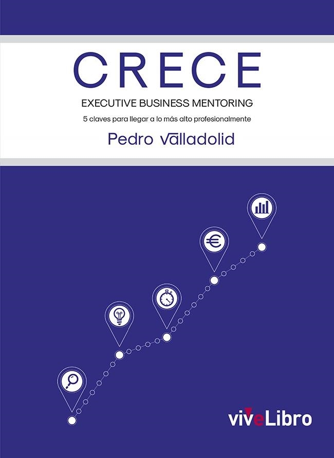 CRECE  EXECUTIVE BUSINESS MENTORING | 9788417573331 | VALLADOLID, PEDRO | Llibreria La Gralla | Librería online de Granollers