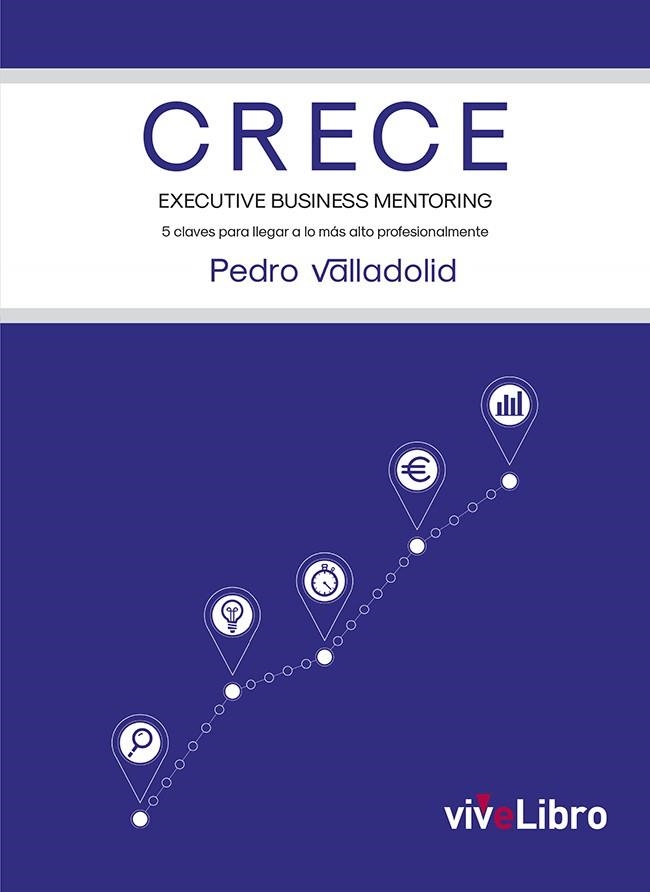 CRECE  EXECUTIVE BUSINESS MENTORING | 9788417573331 | VALLADOLID, PEDRO | Llibreria La Gralla | Llibreria online de Granollers