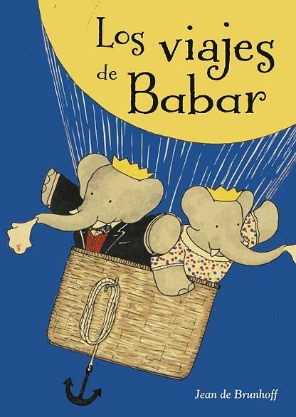 VIAJES DE BABAR, LOS  | 9788491451969 | DE BRUNHOFF, JEAN | Llibreria La Gralla | Llibreria online de Granollers