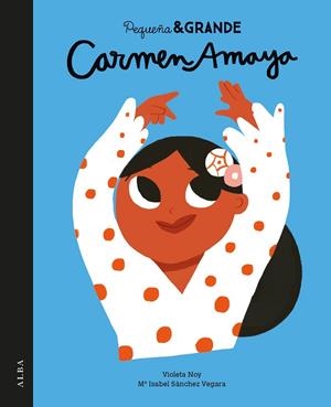 PEQUEÑA & GRANDE CARMEN AMAYA | 9788490654972 | SÁNCHEZ VEGARA, Mª ISABEL | Llibreria La Gralla | Librería online de Granollers