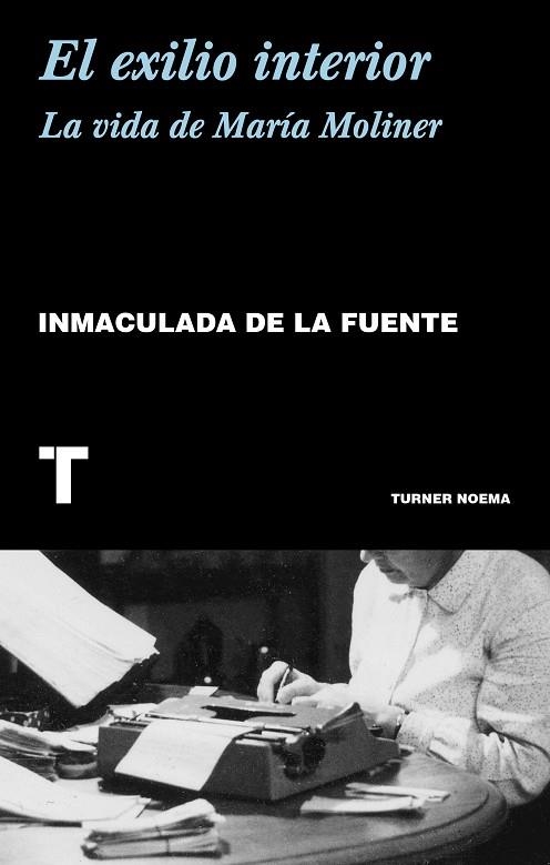 EXILIO INTERIOR, EL (LA VIDA DE MARIA MOLINER) | 9788417141820 | LA FUENTE, INMACULADA DE | Llibreria La Gralla | Librería online de Granollers