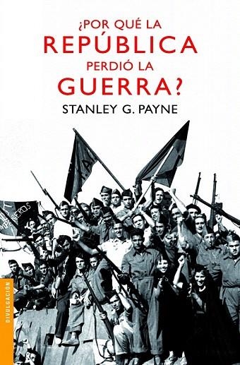 POR QUÉ LA REPÚBLICA PERDIÓ LA GUERRA? (BOOKET HISTORIA 3241) | 9788467036442 | PAYNE, STANLEY G. | Llibreria La Gralla | Librería online de Granollers