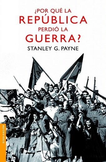 POR QUÉ LA REPÚBLICA PERDIÓ LA GUERRA? (BOOKET HISTORIA 3241) | 9788467036442 | PAYNE, STANLEY G. | Llibreria La Gralla | Llibreria online de Granollers