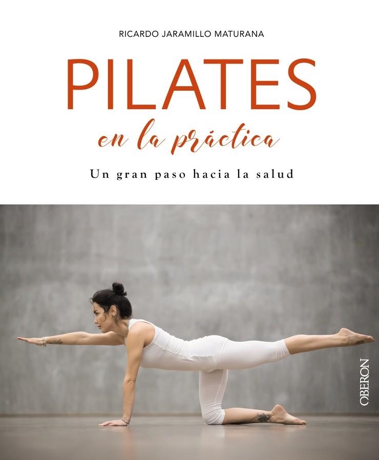 PILATES EN LA PRÁCTICA | 9788441540552 | JARAMILLO MATURANA, RICARDO | Llibreria La Gralla | Librería online de Granollers